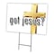 Signmission Got Jesus Yard Sign & Stake outdoor plastic coroplast window C-1216 Got Jesus - alternate 1